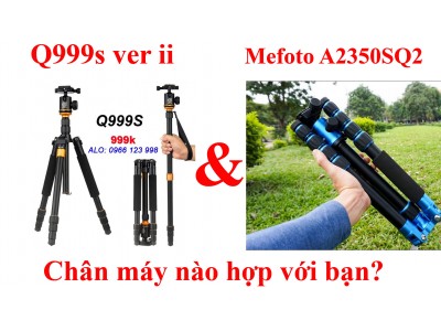 So sánh chân máy Q999s ver ii và Mefoto A2350SQ2 - Bạn chọn chân nào?